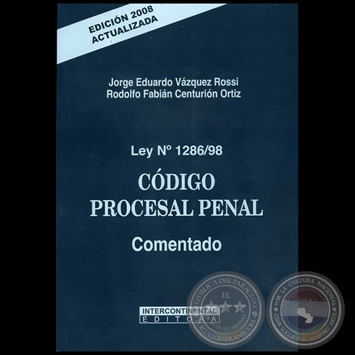 Ley N 1286/98  CDIGO PROCESAL PENAL  Comentado - Autores: JORGE EDUARDO VZQUEZ ROSSI / RODOLFO FABIN CENTURIN ORTIZ - Ao 2008